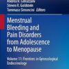Menstrual Bleeding and Pain Disorders from Adolescence to Menopause: Volume 11: Frontiers in Gynecological Endocrinology (ISGE Series)
